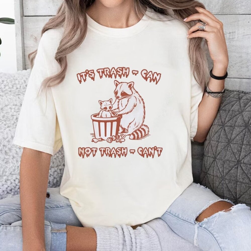 It's Trash Can Not Trash Can't Shirt, Racoon Shirt, Cute Racoon Shirt